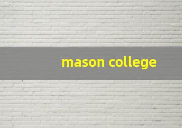 mason college